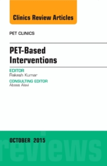 Image for PET-Based Interventions, An Issue of PET Clinics