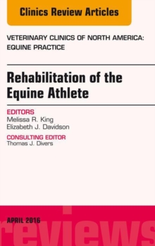 Image for Rehabilitation of the Equine Athlete, An Issue of Veterinary Clinics of North America: Equine Practice,