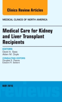 Image for Medical Care for Kidney and Liver Transplant Recipients, An Issue of Medical Clinics of North America