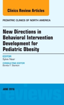 Image for New Directions in Behavioral Intervention Development for Pediatric Obesity, An Issue of Pediatric Clinics of North America
