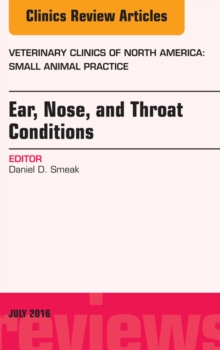 Image for Ear, Nose, and Throat Conditions, An Issue of Veterinary Clinics of North America: Small Animal Practice,