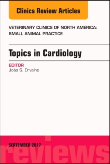 Topics in Cardiology, An Issue of Veterinary Clinics of North America: Small Animal Practice