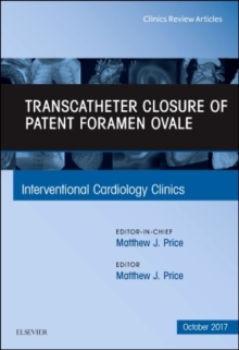 Image for Transcatheter Closure of Patent Foramen Ovale, An Issue of Interventional Cardiology Clinics