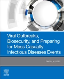 Image for Viral Outbreaks, Biosecurity, and Preparing for Mass Casualty Infectious Diseases Events