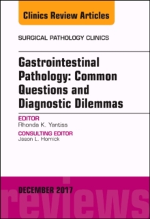 Image for Gastrointestinal Pathology: Common Questions and Diagnostic Dilemmas, An Issue of Surgical Pathology Clinics
