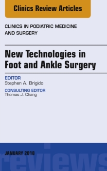 Image for New Technologies in Foot and Ankle Surgery, An Issue of Clinics in Podiatric Medicine and Surgery, E-Book
