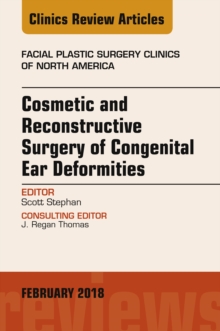 Image for Cosmetic and Reconstructive Surgery of Congenital Ear Deformities, An Issue of Facial Plastic Surgery Clinics of North America, E-Book