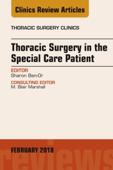 Image for Thoracic Surgery in the Special Care Patient, An Issue of Thoracic Surgery Clinics, E-Book