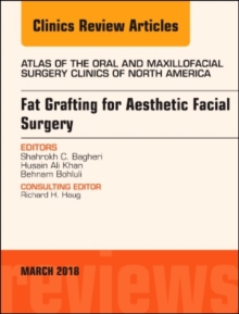 Image for Fat Grafting for Aesthetic Facial Surgery, An Issue of Atlas of the Oral & Maxillofacial Surgery Clinics