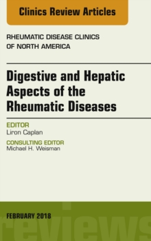 Image for Digestive and Hepatic Aspects of the Rheumatic Diseases, An Issue of Rheumatic Disease Clinics of North America, E-Book