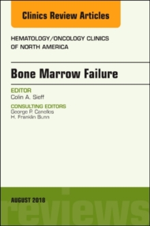 Bone Marrow Failure, An Issue of Hematology/Oncology Clinics of North America
