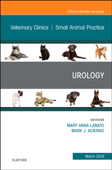 Urology, An Issue of Veterinary Clinics of North America: Small Animal Practice