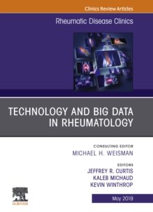 Image for Technology and Big Data in Rheumatology, An Issue of Rheumatic Disease Clinics of North America, Ebook