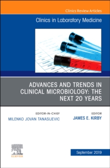 Image for Advances and Trends in Clinical Microbiology: The Next 20 Years, An Issue of the Clinics in Laboratory Medicine