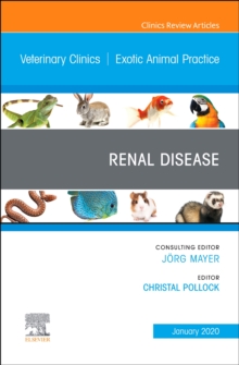 Image for Renal Disease, An Issue of Veterinary Clinics of North America: Exotic Animal Practice