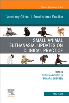 Small Animal Euthanasia,An Issue of Veterinary Clinics of North America: Small Animal Practice