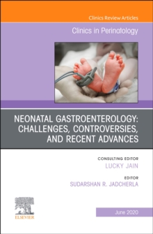 Image for Neonatal Gastroenterology: Challenges, Controversies And Recent Advances, An Issue of Clinics in Perinatology