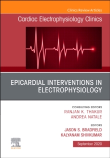 Epicardial Interventions in Electrophysiology An Issue of Cardiac Electrophysiology Clinics