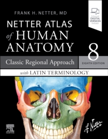 Netter Atlas of Human Anatomy: Classic Regional Approach with Latin Terminology: paperback + eBook