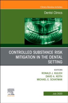 Image for Controlled Substance Risk Mitigation in the Dental Setting, An Issue of Dental Clinics of North America