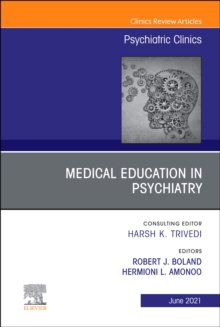 Medical Education in Psychiatry, An Issue of Psychiatric Clinics of North America