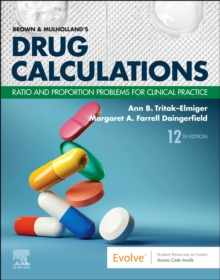 Brown and Mulholland’s Drug Calculations: Ratio and Proportion Problems for Clinical Practice