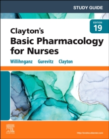 Study Guide for Clayton’s Basic Pharmacology for Nurses