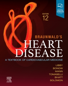 Braunwald's heart disease  : a textbook of cardiovascular medicine - Libby, Peter (Senior Advisor, Center for Interdisciplinary Cardiovascu