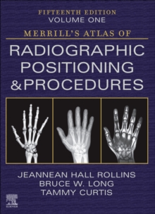 Merrill’s Atlas of Radiographic Positioning and Procedures – Volume 1