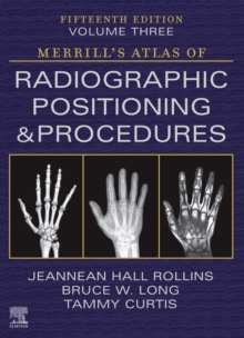 Merrill’s Atlas of Radiographic Positioning and Procedures – Volume 3