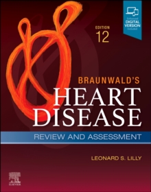 Braunwald’s Heart Disease Review and Assessment: A Companion to Braunwald’s Heart Disease