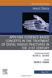 Applying evidence-based concepts in the treatment of distal radius fractures in the 21st century , An Issue of Hand Clinics