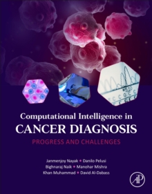 Computational Intelligence in Cancer Diagnosis: Progress and Challenges
