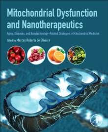 Image for Mitochondrial dysfunction and nanotherapeutics  : aging, diseases, and nanotechnology-related strategies in mitochondrial medicine
