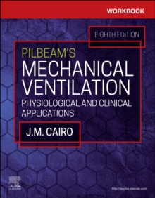 Workbook for Pilbeam’s Mechanical Ventilation: Physiological and Clinical Applications