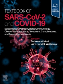 Textbook of SARS-CoV-2 and COVID-19: Epidemiology, Etiopathogenesis, Immunology, Clinical Manifestations, Treatment, Complications, and Preventive Measures