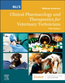 Bill’s Clinical Pharmacology and Therapeutics for Veterinary Technicians