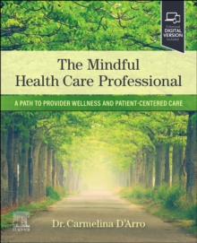 The Mindful Health Care Professional: A Path to Provider Wellness and Patient-centered Care