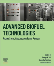 Advanced Biofuel Technologies: Present Status, Challenges and Future Prospects