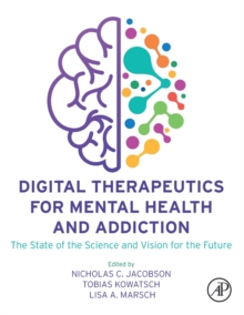 Digital Therapeutics for Mental Health and Addiction: The State of the Science and Vision for the Future