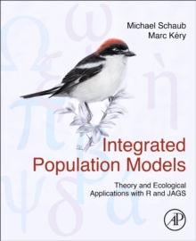 Integrated Population Models: Theory and Ecological Applications with R and JAGS
