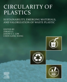 Image for Circularity of Plastics: Sustainability, Emerging Materials, and Valorization of Waste Plastic