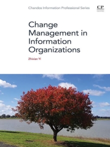 Change Management in Information Organizations | Yi, Zhixian. Auteur