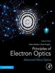 Image for Principles of Electron Optics. Volume 4 Advanced Wave Optics