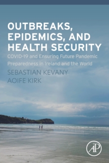 Outbreaks, Epidemics, and Health Security: COVID-19 and Ensuring Future Pandemic Preparedness in Ireland and the World