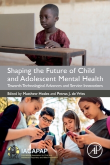 Shaping the Future of Child and Adolescent Mental Health: Towards Technological Advances and Service Innovations