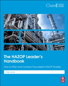The HAZOP Leader’s Handbook: How to Plan and Conduct Successful HAZOP Studies
