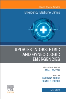 Image for Updates in Obstetric and Gynecologic Emergencies, An Issue of Emergency Medicine Clinics of North America