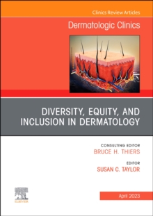 Diversity, Equity, and Inclusion in Dermatology, An Issue of Dermatologic Clinics