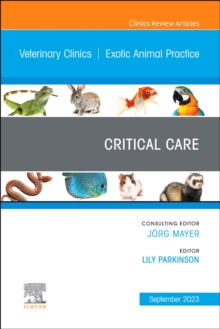 Critical Care, An Issue of Veterinary Clinics of North America: Exotic Animal Practice